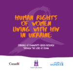 Human Rights of Women Living with HIV in Ukraine: